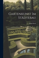 Gartenkunst Im Städtebau 102171044X Book Cover