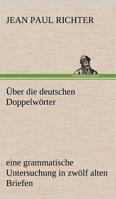 Jean Paul's Sammtliche Werke: Uber Die Deutschen Doppelworter... 1148353518 Book Cover