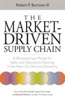 The Market-Driven Supply Chain: A Revolutionary Model for Sales and Operations Planning in the New On-Demand Economy 0814431631 Book Cover