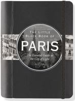 The Little Black Book of Paris: Essential Guide to the City of Lights (Little Black Book Series) 1441303464 Book Cover