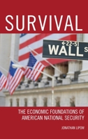Survival: The Economic Foundations of American National Security 149851300X Book Cover