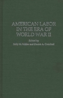 American Labor in the Era of World War II: 0275951855 Book Cover