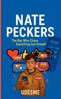 NATE PECKERS: The Boy Who Chose Everything but Himself | A Satirical, Heartfelt Novel About Identity, Image, and the Cost of Curated Perfection 1917602782 Book Cover
