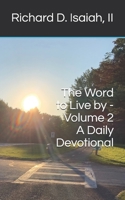 The Word to Live by - Volume 2: A Daily Devotional B08KBV5CWZ Book Cover
