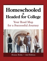 Homeschooled & Headed for College: Your Road Map for a Successful Journey 1082752940 Book Cover