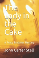 The Lady in the Cake: A Tracy Brubaker Mystery B08SZ1F53C Book Cover