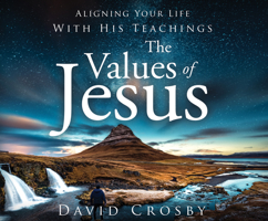 The Values of Jesus: Aligning Your Life with His Teachings 1662010710 Book Cover