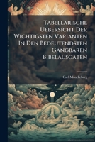 Tabellarische Uebersicht Der Wichtigsten Varianten In Den Bedeutendsten Gangbaren Bibelausgaben... 1279129530 Book Cover