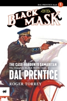 The Case-Hardened Samaritan: The Complete Black Mask Cases of Dal Prentice, Volume 1 1618277332 Book Cover