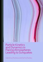 Particle Kinetics and Dynamics in Flaring Atmospheres Leading to Sunquakes 1036458563 Book Cover
