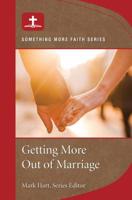Getting More Out of Marriage 1593251319 Book Cover