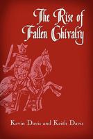 The Rise of Fallen Chivalry 1608368505 Book Cover