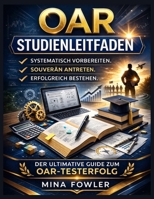 OAR-Studienleitfaden: Systematisch vorbereiten. Selbstbewusst antreten. Erfolgreich bestehen (German Edition) B0GQNF2D6W Book Cover