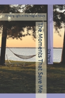 The Moments That Save Me: Finding light in the fragile hours (The Long Covid Journey) B0GYL89GP6 Book Cover
