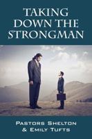 Taking Down the Strongman 1478702095 Book Cover