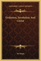 Evolution, Involution And Christ 1425318975 Book Cover
