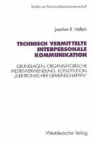 Technisch Vermittelte Interpersonale Kommunikation: Grundlagen, Organisatorische Medienverwendung, Konstitution "Elektronischer Gemeinschaften" (Studien ... Kommunikationswissenschaft) (German Edition 3531126962 Book Cover