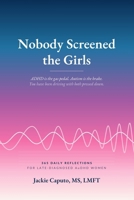 Nobody Screened the Girls: 365 Daily Reflections for Late-Diagnosed AuDHD Women B0H9Z95XS6 Book Cover