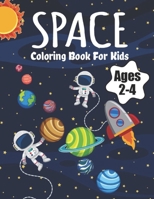 Space Coloring Book For Kids Ages 2-4: Fantastic Outer Space Coloring with Planets, Astronauts, Space Ships, Rockets B08MVWHNV5 Book Cover