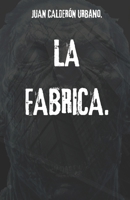 LA FABRICA. (Spanish Edition) B0GMCFWQ2P Book Cover