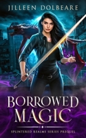 Borrowed Magic: A Paranormal Women's Fiction Urban Fantasy (Splintered Realms) B0F55SBZ6F Book Cover