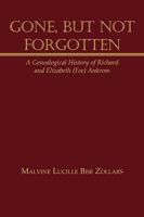 Gone, But Not Forgotten: A Genealogical History of Richard and Elizabeth (Fee) Ankrom 1449061346 Book Cover