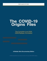 The COVID-19 Origins Files: The Complete June 2026 ODNI Release, Annotated B0H6J276M8 Book Cover