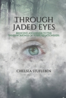 Through Jaded Eyes: Bringing Awareness to the Innerworkings of Toxic Relationships (Hear Me) B0DT6CLM2K Book Cover