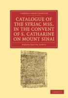 Catalogue of the Syriac Mss. in the Convent of S. Catharine on Mount Sinai 1021383597 Book Cover