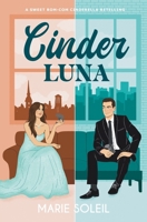 Cinder Luna: A Sweet Rom-Com Cinderella Retelling (Once Upon a RomCom) B0CSWC58GT Book Cover