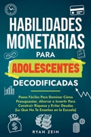 Habilidades Financieras Para Adolescentes Decodificad: Pasos Fáciles Para Dominar Cómo Presupuestar, Ahorrar E Invertir Para Construir Riqueza Y ... Te Enseñan En La Escuela) (Spanish Edition) B0FDPKS86J Book Cover