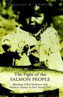 The Fight of the Salmon People: Blending Tribal Tradition with Modern Science to Save Sacred Fish 1413492967 Book Cover