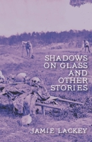 Shadows on Glass and Other Stories B0CCZSXHK3 Book Cover