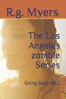 The Los Angeles zombie Series: Going back 1792865201 Book Cover