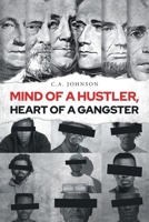 Mind of a Hustler, Heart of a Gangster 1684985196 Book Cover