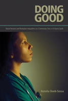 Doing Good: Racial Tensions and Workplace Inequalities at a Community Clinic in El Nuevo South 0816521328 Book Cover