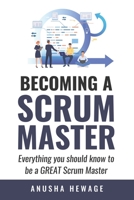 Becoming A Great Scrum Master: Everything you need know to be a great scrum master 1671367588 Book Cover