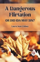 A Dangerous Flirtation or Did Ida May Sin? 9360468975 Book Cover