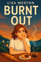 Burnt Out: A small-town seaside rom-com where a burnt-out pastry chef, a grumpy-sweet beekeeper, and a buzzing wedding season collide in a slow-burn, laugh-out-loud, feel-good love story. B0FVXM8N6K Book Cover