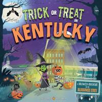 Trick or Treat in Kentucky: A Halloween Adventure in the Bluegrass State 1492686980 Book Cover