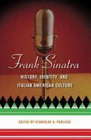 Frank Sinatra: History, Identity, and Italian American Culture (Italian & Italian American Studies) 1403966559 Book Cover