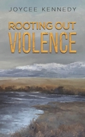 Rooting Out Violence B0CGF4L47C Book Cover