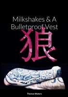 Milkshakes & A Bulletproof Vest 1445762021 Book Cover