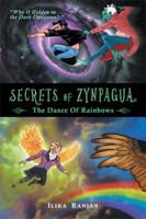 SECRETS OF ZYNPAGUA: The Dance of Rainbows 1543710719 Book Cover