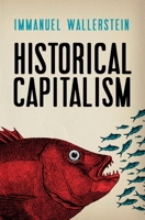 Historical Capitalism With Capitalist Civilization 1844677664 Book Cover