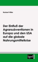 Der Einflu Der Agrarsubventionen in Europa Und Den USA Die Globale Nahrungsmittelkrise 3868151567 Book Cover