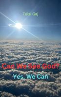 Can We See God? Yes, We Can B0FHG7F3W1 Book Cover