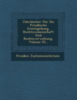 Jahrb�cher F�r Die Preu�ische Gesetzgebung, Rechtswissenschaft Und Rechtsverwaltung, Volume 55... 1249947286 Book Cover