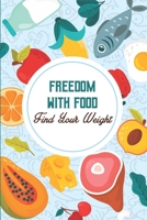 Freedom With Food - Find Your Weight: Supplement To Find Your Weigh Book B08NF349NP Book Cover