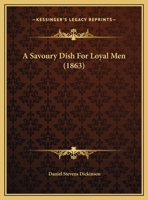 A Savoury Dish For Loyal Men (1863) 1161688110 Book Cover